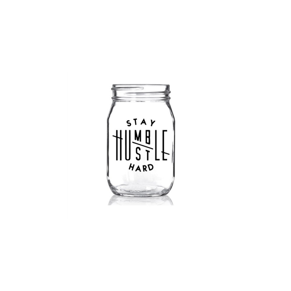 Stay Humble - Hustle Hard Mason Jar